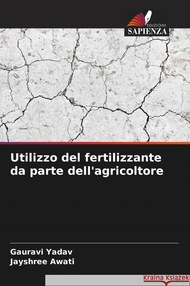 Utilizzo del fertilizzante da parte dell'agricoltore Yadav, Gauravi, Awati, Jayshree 9786206312345