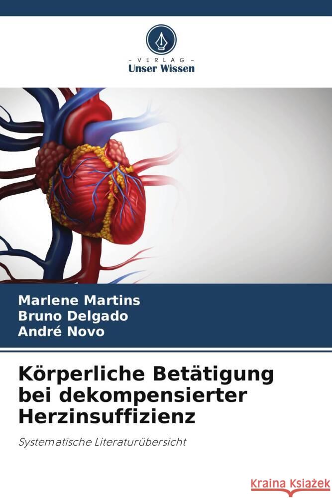 Körperliche Betätigung bei dekompensierter Herzinsuffizienz Martins, Marlene, Delgado, Bruno, Novo, André 9786206312437