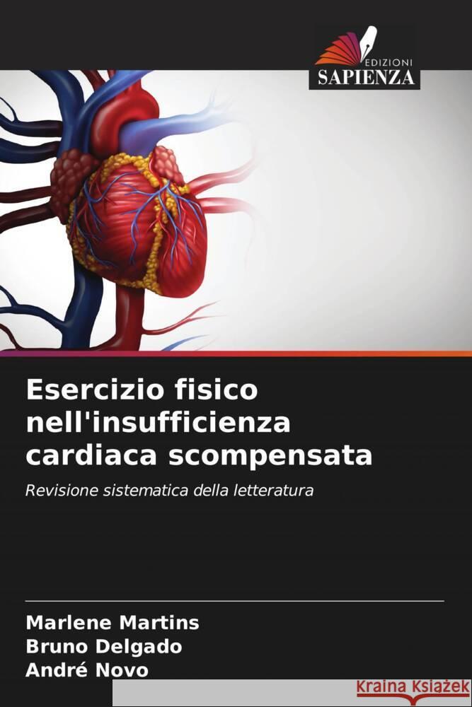 Esercizio fisico nell'insufficienza cardiaca scompensata Martins, Marlene, Delgado, Bruno, Novo, André 9786206312475