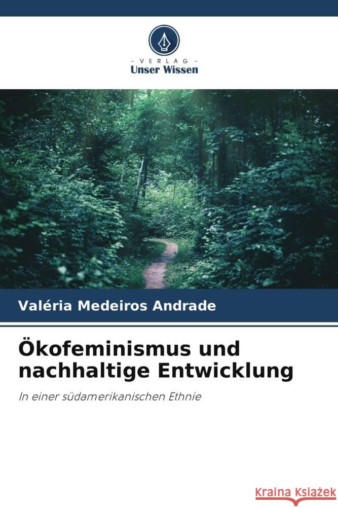 Ökofeminismus und nachhaltige Entwicklung Medeiros Andrade, Valéria 9786206312543