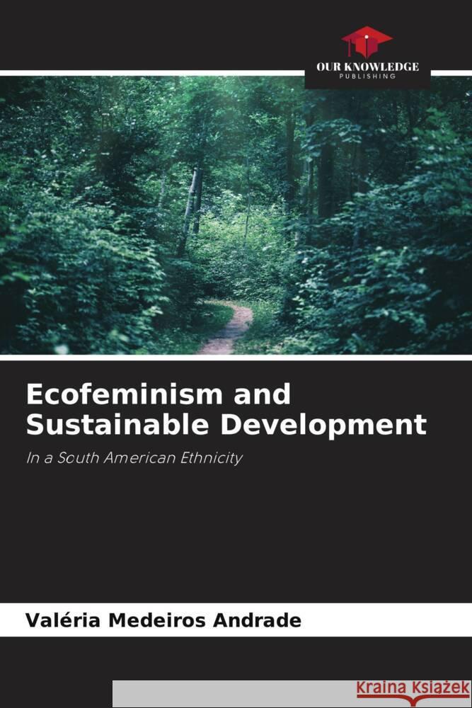 Ecofeminism and Sustainable Development Medeiros Andrade, Valéria 9786206312550