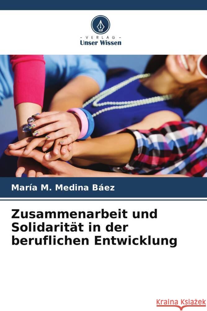 Zusammenarbeit und Solidarität in der beruflichen Entwicklung Medina Báez, María M. 9786206312970