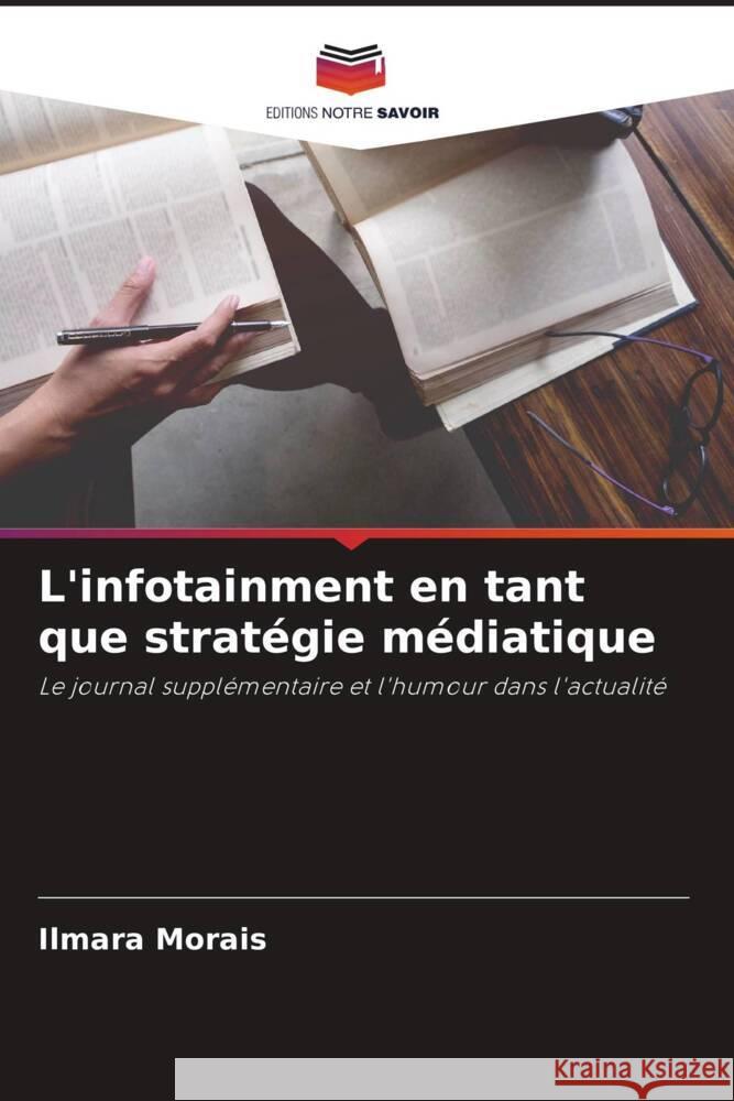 L'infotainment en tant que stratégie médiatique Morais, Ilmara 9786206313120