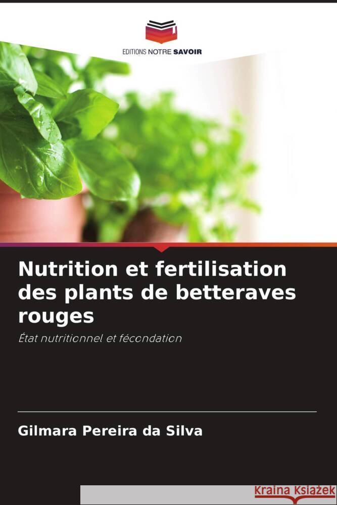 Nutrition et fertilisation des plants de betteraves rouges Pereira da Silva, Gilmara 9786206313182