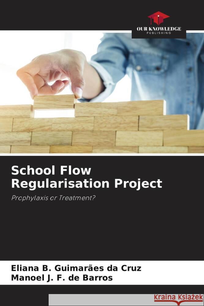 School Flow Regularisation Project Guimarães da Cruz, Eliana B., F. de Barros, Manoel J. 9786206313342 Our Knowledge Publishing