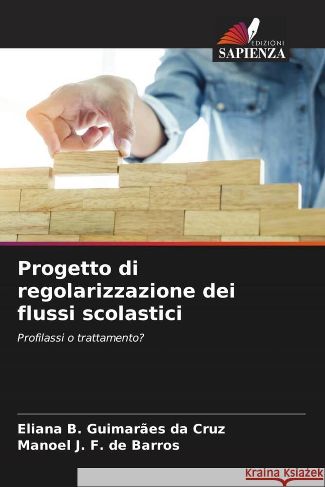 Progetto di regolarizzazione dei flussi scolastici Guimarães da Cruz, Eliana B., F. de Barros, Manoel J. 9786206313373 Edizioni Sapienza