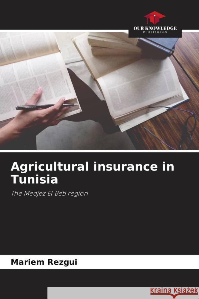 Agricultural insurance in Tunisia Rezgui, Mariem 9786206313823