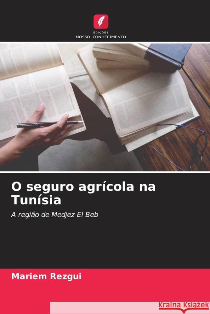 O seguro agrícola na Tunísia Rezgui, Mariem 9786206313847