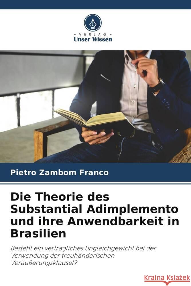 Die Theorie des Substantial Adimplemento und ihre Anwendbarkeit in Brasilien Zambom Franco, Pietro 9786206314776 Verlag Unser Wissen