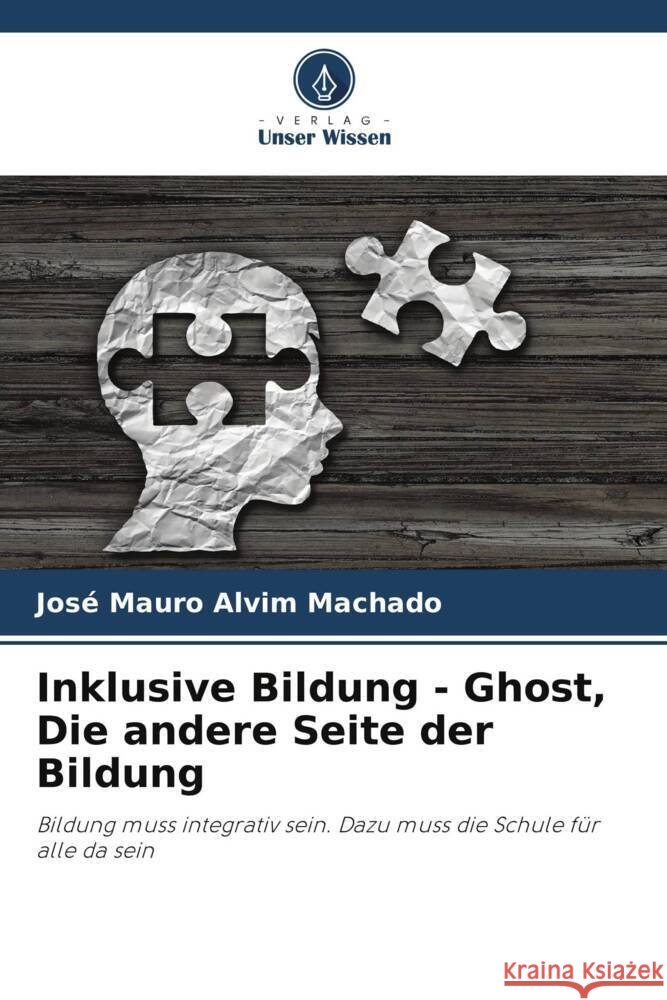 Inklusive Bildung - Ghost, Die andere Seite der Bildung Alvim Machado, José Mauro 9786206315421