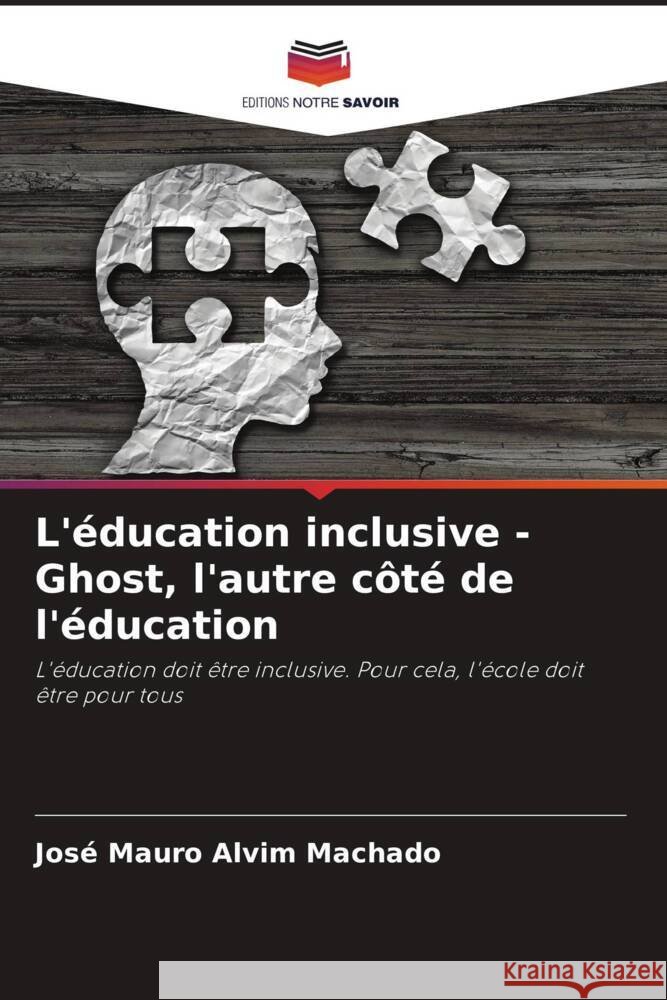 L'éducation inclusive - Ghost, l'autre côté de l'éducation Alvim Machado, José Mauro 9786206315469