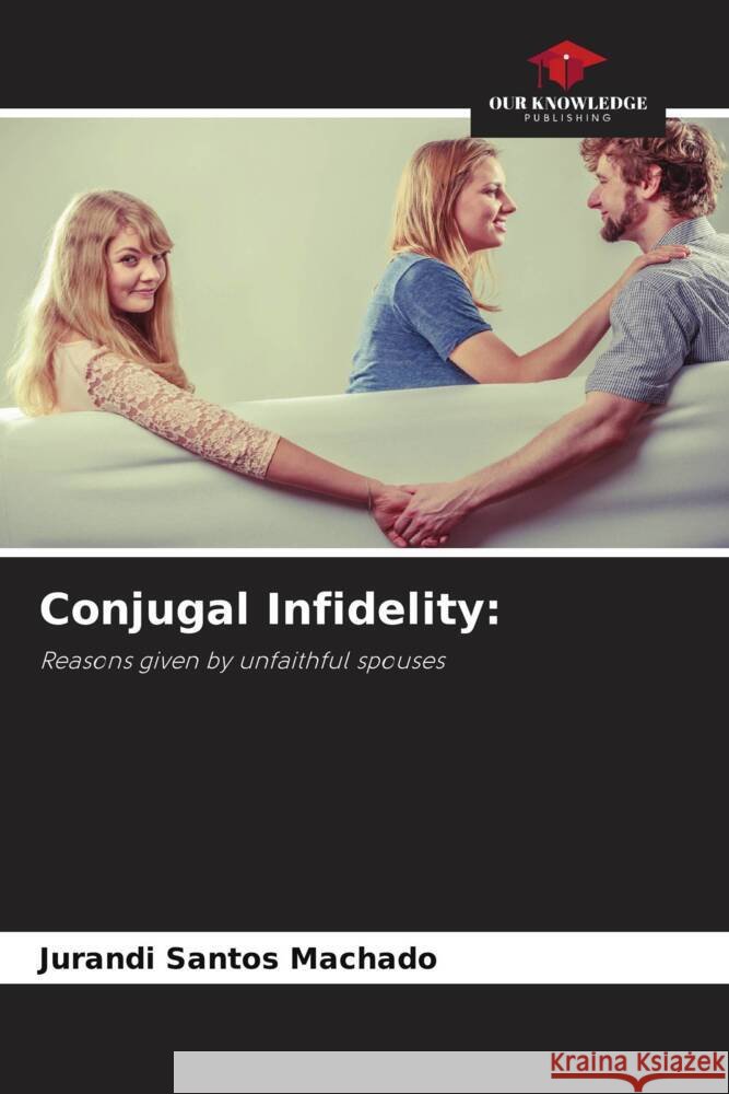Conjugal Infidelity: Santos Machado, Jurandi 9786206315506