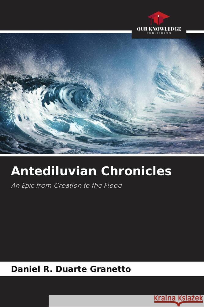 Antediluvian Chronicles Duarte Granetto, Daniel R. 9786206315803