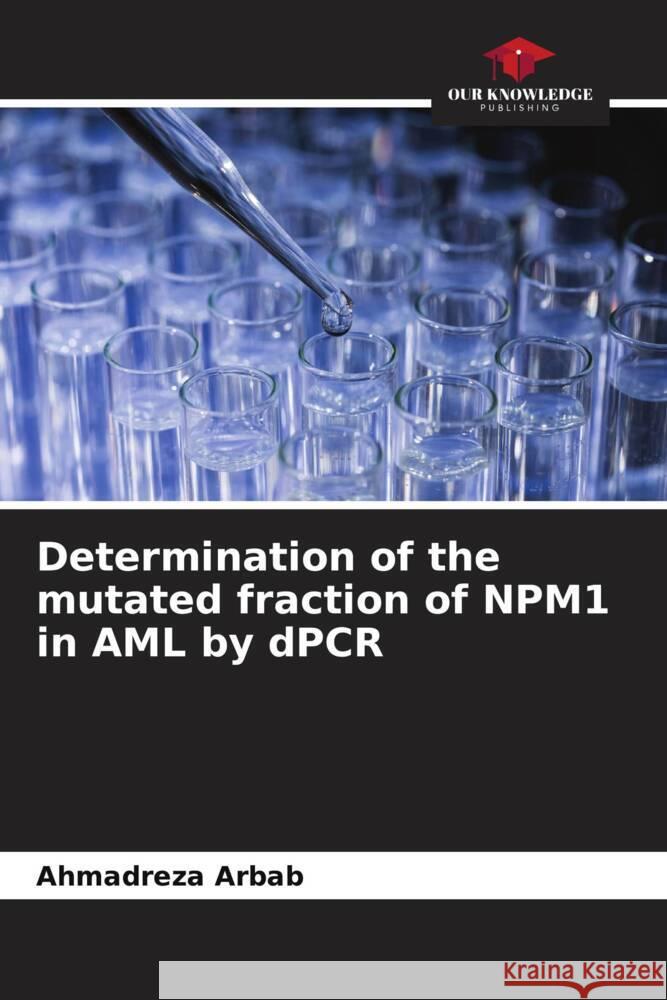 Determination of the mutated fraction of NPM1 in AML by dPCR Arbab, Ahmadreza 9786206316046