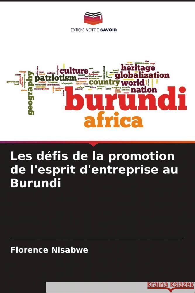 Les défis de la promotion de l'esprit d'entreprise au Burundi Nisabwe, Florence 9786206316237 Editions Notre Savoir