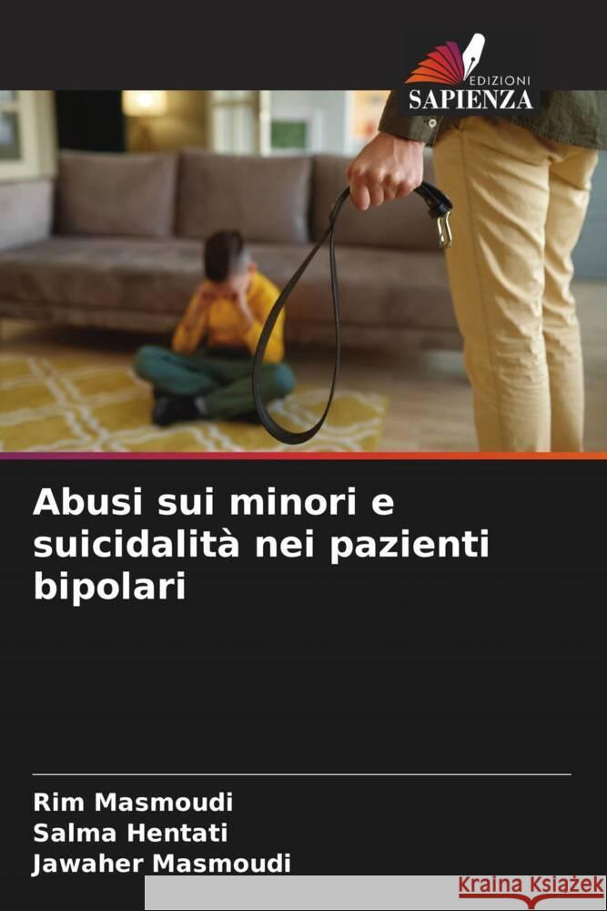 Abusi sui minori e suicidalità nei pazienti bipolari Masmoudi, Rim, Hentati, Salma, Masmoudi, Jawaher 9786206316862