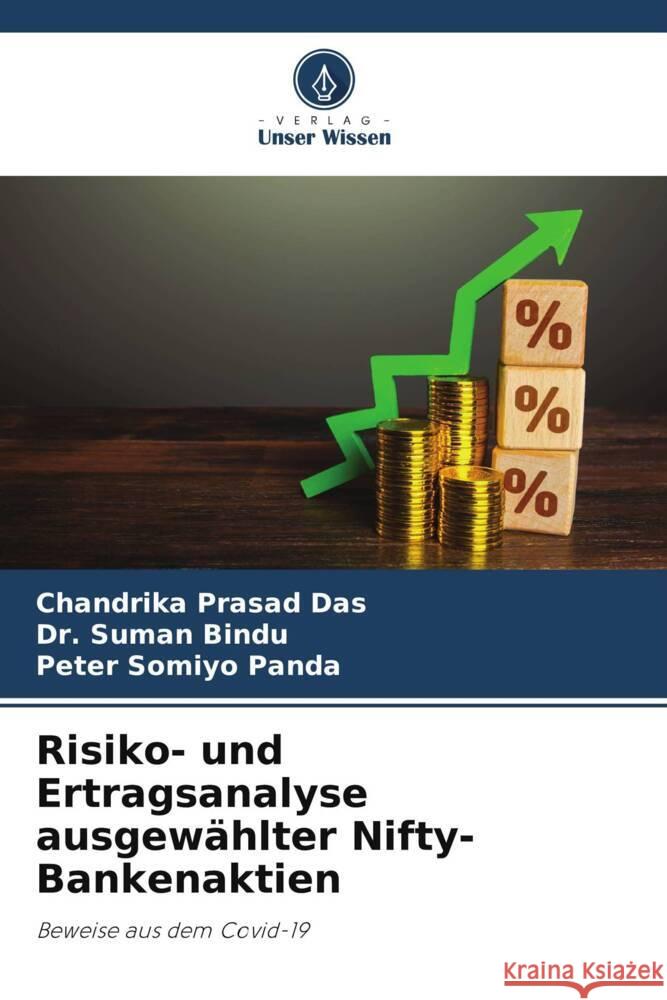 Risiko- und Ertragsanalyse ausgewählter Nifty-Bankenaktien Das, Chandrika Prasad, Bindu, Dr. Suman, Panda, Peter Somiyo 9786206316947