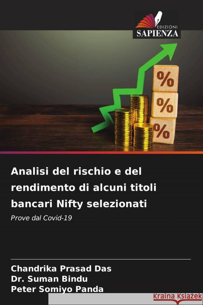 Analisi del rischio e del rendimento di alcuni titoli bancari Nifty selezionati Das, Chandrika Prasad, Bindu, Dr. Suman, Panda, Peter Somiyo 9786206316961