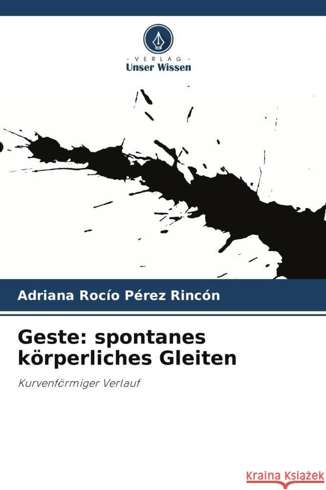 Geste: spontanes körperliches Gleiten Pérez Rincón, Adriana Rocío 9786206316992