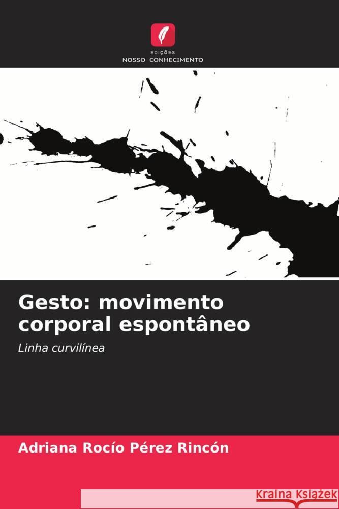 Gesto: movimento corporal espontâneo Pérez Rincón, Adriana Rocío 9786206317029