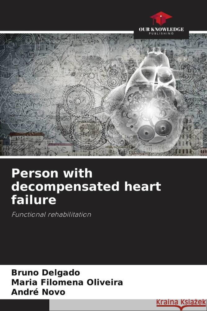 Person with decompensated heart failure Delgado, Bruno, Filomena Oliveira, Maria, Novo, André 9786206317180