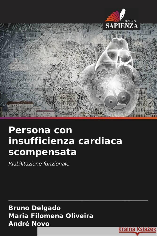 Persona con insufficienza cardiaca scompensata Delgado, Bruno, Filomena Oliveira, Maria, Novo, André 9786206317210