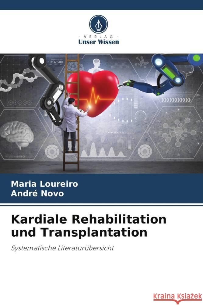 Kardiale Rehabilitation und Transplantation Loureiro, Maria, Novo, André 9786206317463