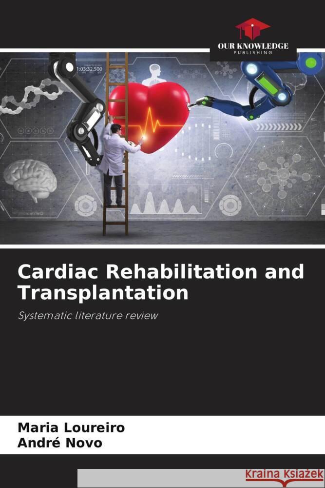 Cardiac Rehabilitation and Transplantation Loureiro, Maria, Novo, André 9786206317470