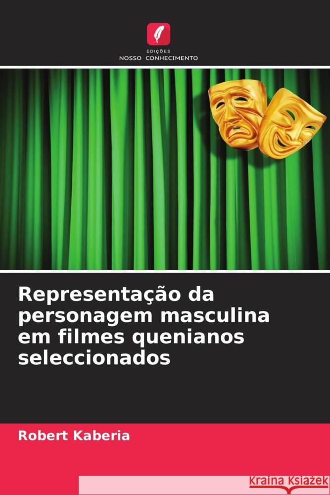 Representação da personagem masculina em filmes quenianos seleccionados Kaberia, Robert 9786206317548 Edições Nosso Conhecimento