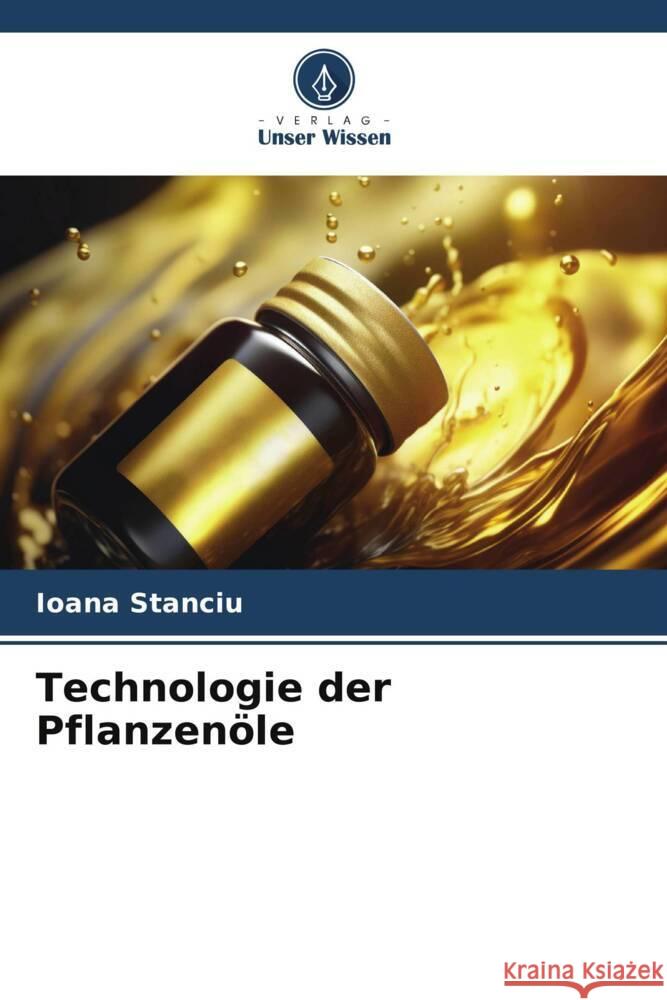 Technologie der Pflanzenöle Stanciu, Ioana 9786206317838