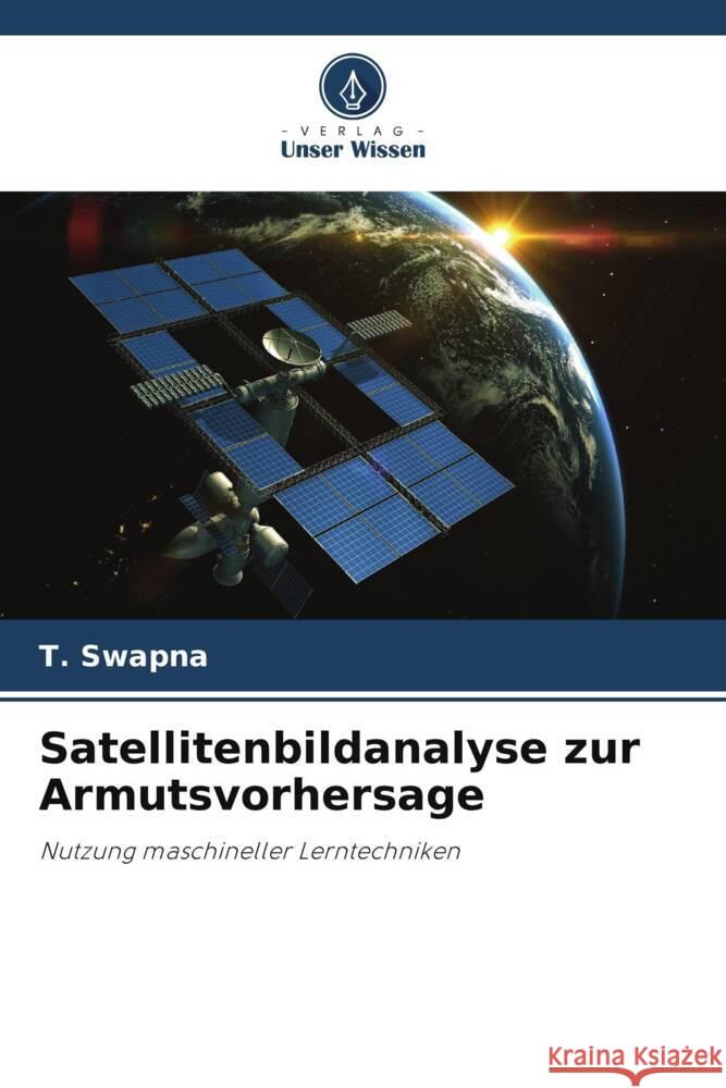 Satellitenbildanalyse zur Armutsvorhersage Swapna, T. 9786206317906