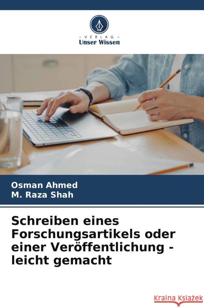 Schreiben eines Forschungsartikels oder einer Veröffentlichung - leicht gemacht Ahmed, Osman, Shah, M. Raza 9786206318019