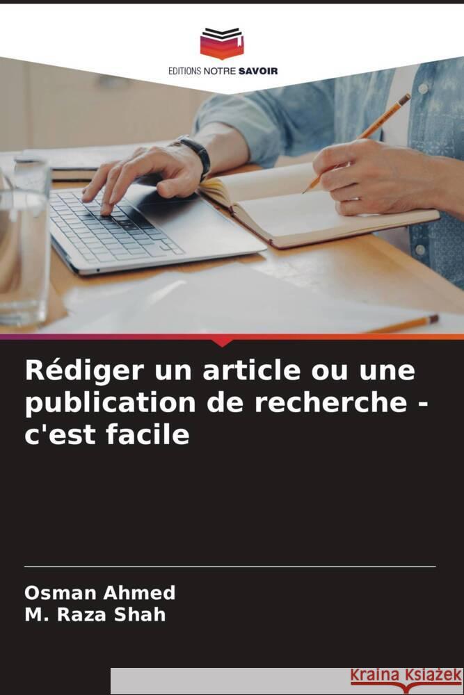 Rédiger un article ou une publication de recherche - c'est facile Ahmed, Osman, Shah, M. Raza 9786206318026