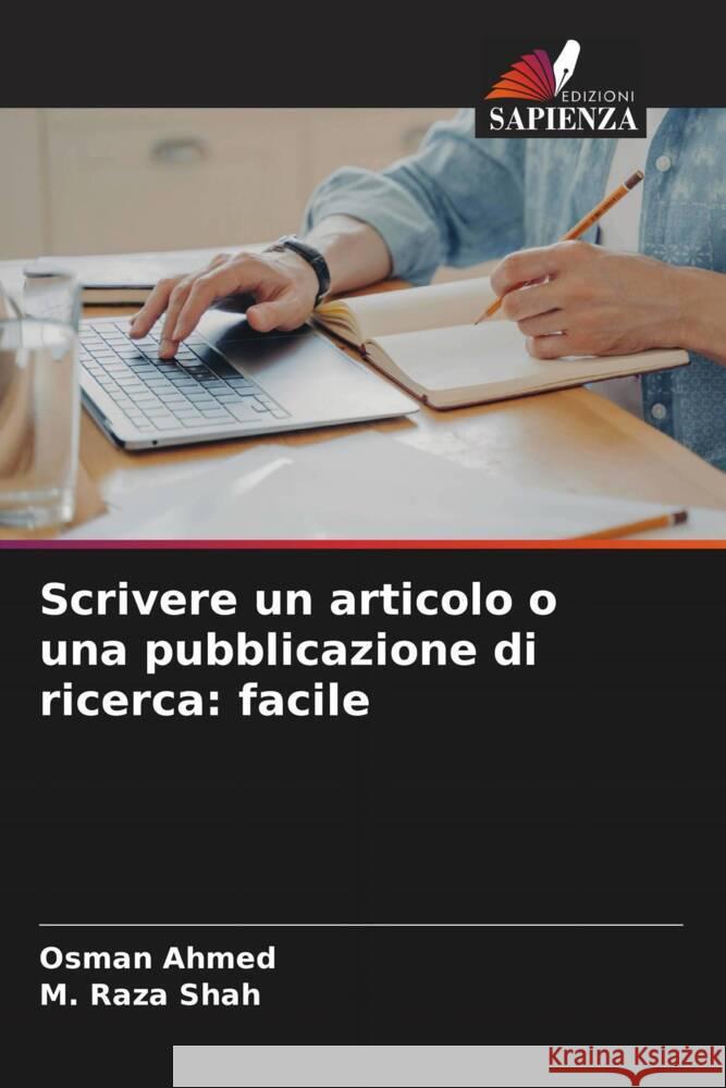 Scrivere un articolo o una pubblicazione di ricerca: facile Ahmed, Osman, Shah, M. Raza 9786206318064