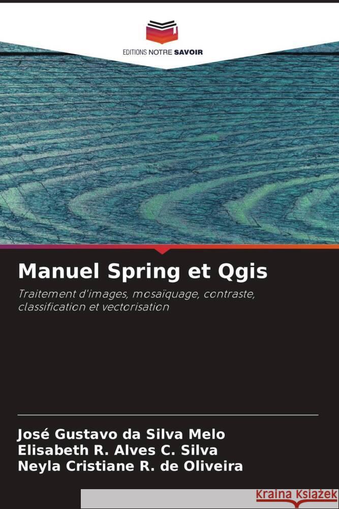 Manuel Spring et Qgis da Silva Melo, José Gustavo, Alves C. Silva, Elisabeth R., R. de Oliveira, Neyla Cristiane 9786206318224