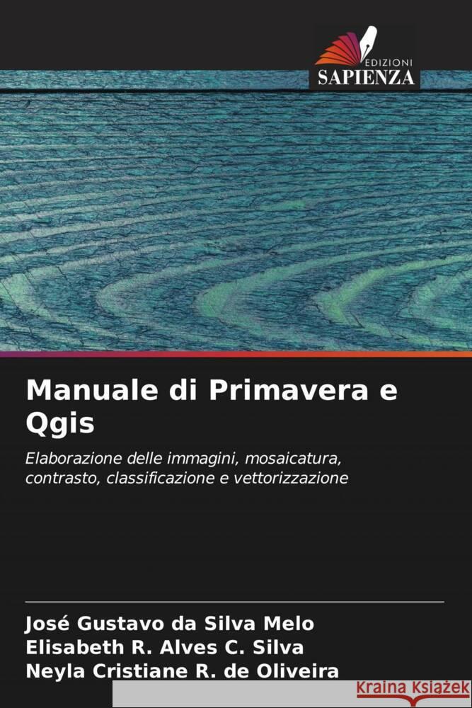 Manuale di Primavera e Qgis da Silva Melo, José Gustavo, Alves C. Silva, Elisabeth R., R. de Oliveira, Neyla Cristiane 9786206318248