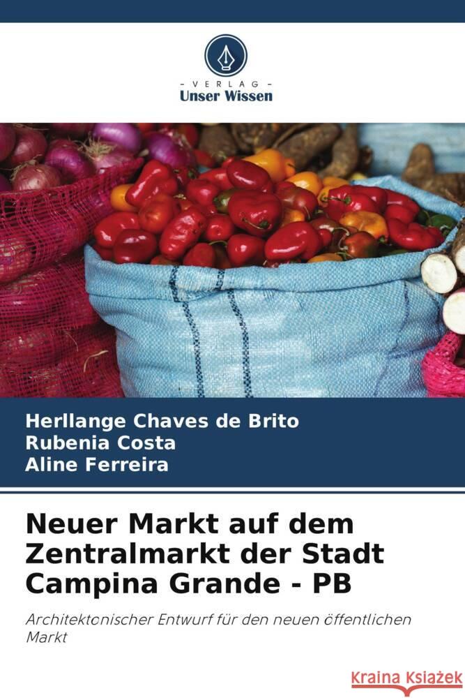 Neuer Markt auf dem Zentralmarkt der Stadt Campina Grande - PB Chaves de Brito, Herllange, Costa, Rubenia, Ferreira, Aline 9786206318491