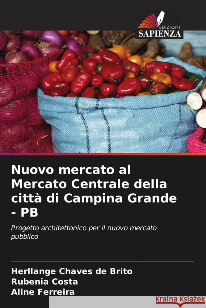 Nuovo mercato al Mercato Centrale della città di Campina Grande - PB Chaves de Brito, Herllange, Costa, Rubenia, Ferreira, Aline 9786206318545