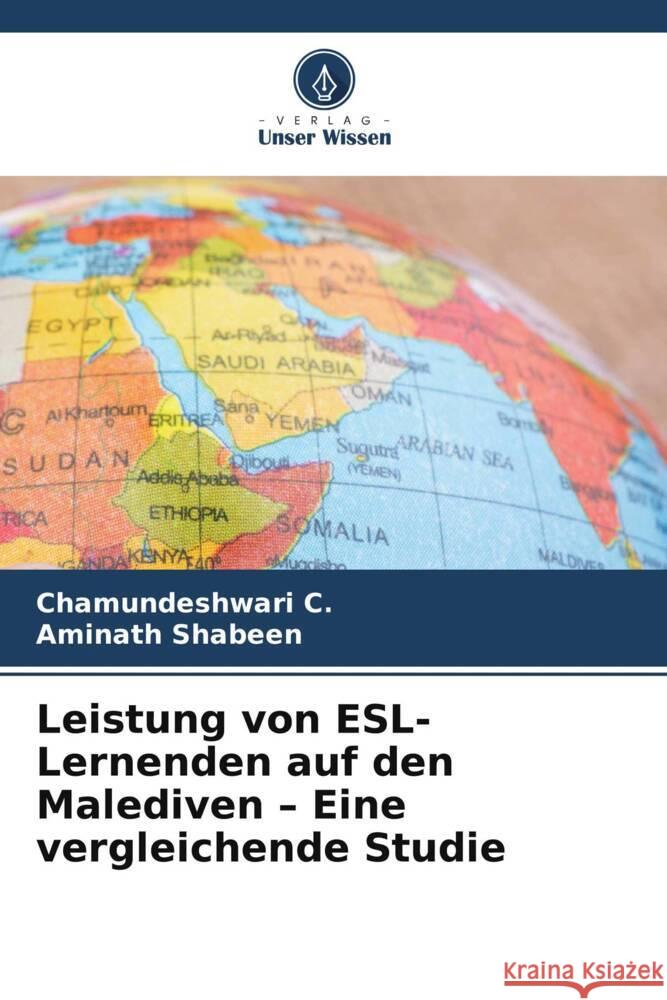 Leistung von ESL-Lernenden auf den Malediven - Eine vergleichende Studie C., Chamundeshwari, Shabeen, Aminath 9786206318835