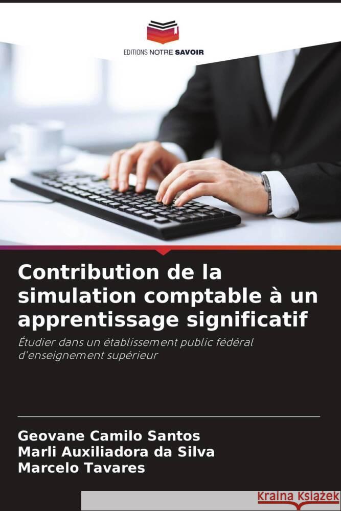 Contribution de la simulation comptable à un apprentissage significatif Santos, Geovane Camilo, Silva, Marli Auxiliadora da, Tavares, Marcelo 9786206318866