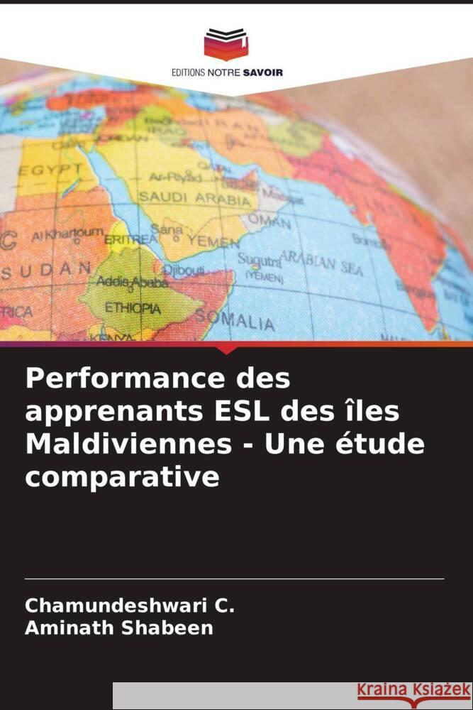 Performance des apprenants ESL des îles Maldiviennes - Une étude comparative C., Chamundeshwari, Shabeen, Aminath 9786206318897