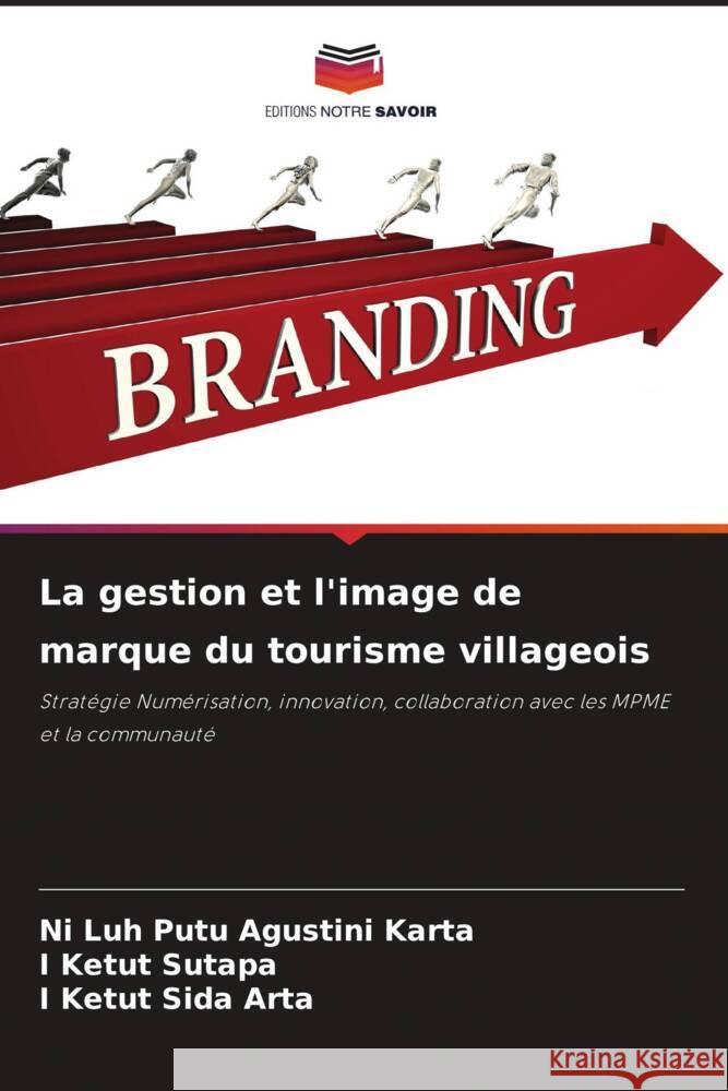 La gestion et l'image de marque du tourisme villageois Karta, Ni Luh Putu Agustini, Sutapa, I Ketut, Arta, I Ketut Sida 9786206319016