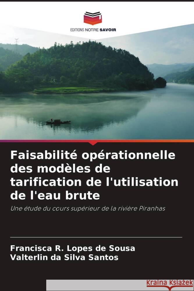 Faisabilité opérationnelle des modèles de tarification de l'utilisation de l'eau brute R. Lopes de Sousa, Francisca, Silva Santos, Valterlin da 9786206319146