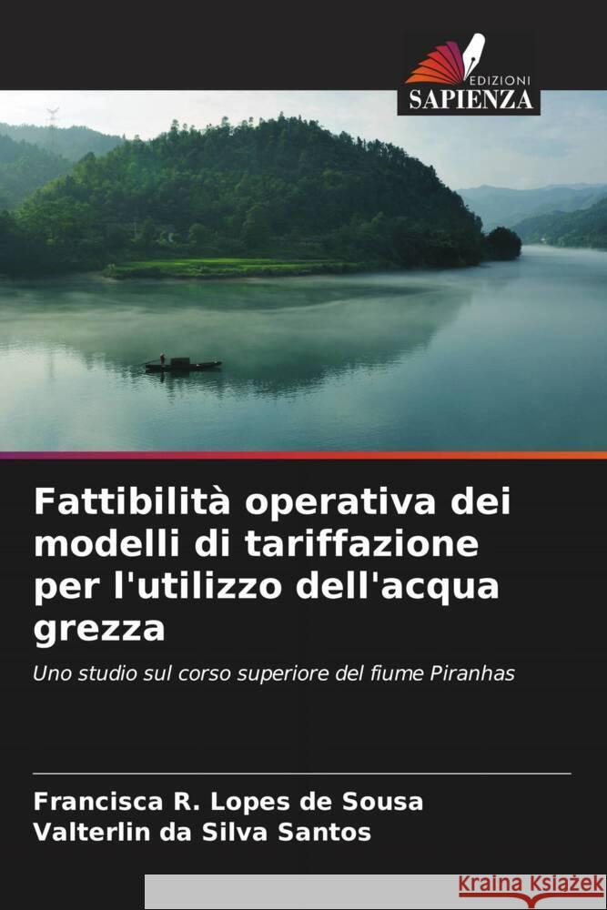 Fattibilità operativa dei modelli di tariffazione per l'utilizzo dell'acqua grezza R. Lopes de Sousa, Francisca, Silva Santos, Valterlin da 9786206319153