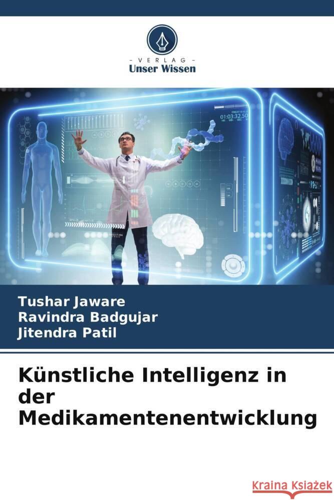 Künstliche Intelligenz in der Medikamentenentwicklung Jaware, Tushar, Badgujar, Ravindra, Patil, Jitendra 9786206319351