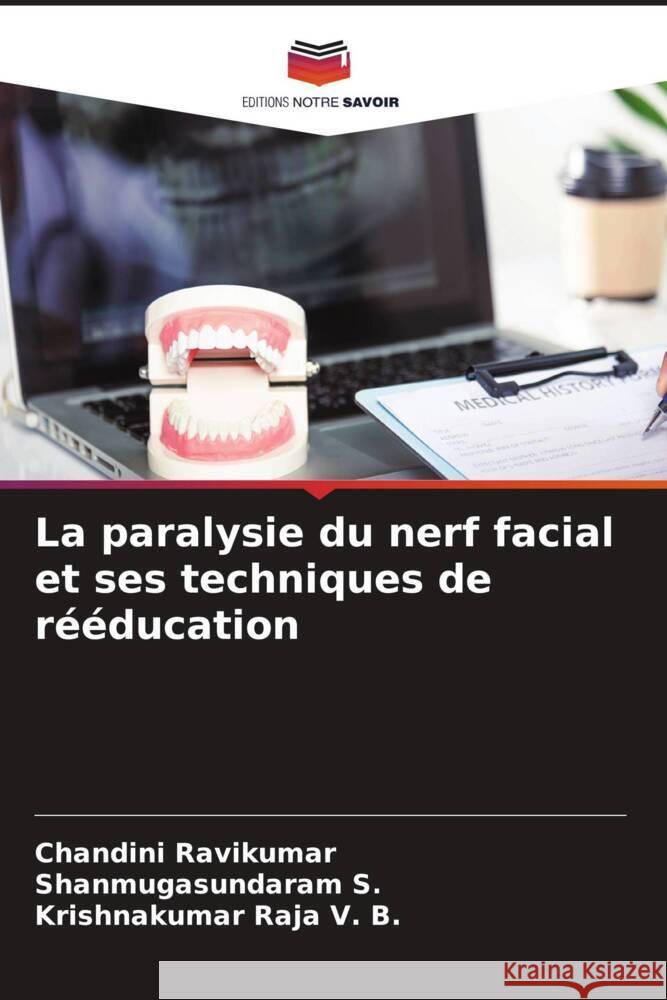 La paralysie du nerf facial et ses techniques de rééducation Ravikumar, Chandini, S., Shanmugasundaram, V. B., Krishnakumar Raja 9786206319948