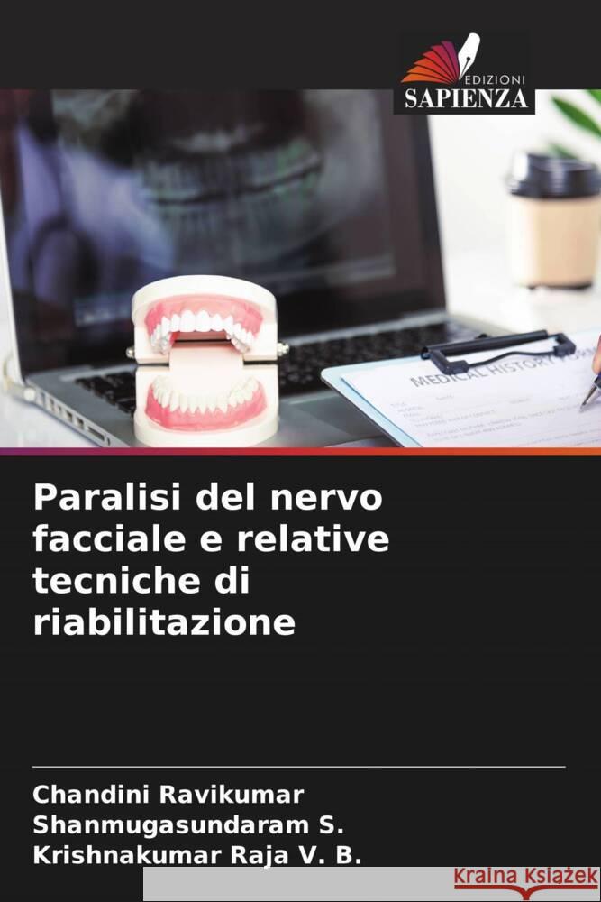 Paralisi del nervo facciale e relative tecniche di riabilitazione Ravikumar, Chandini, S., Shanmugasundaram, V. B., Krishnakumar Raja 9786206319955