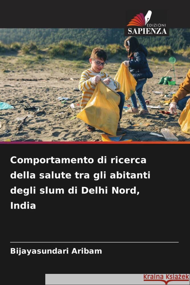 Comportamento di ricerca della salute tra gli abitanti degli slum di Delhi Nord, India Aribam, Bijayasundari 9786206319986
