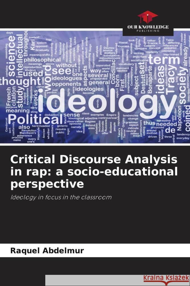 Critical Discourse Analysis in rap: a socio-educational perspective Abdelmur, Raquel 9786206320111