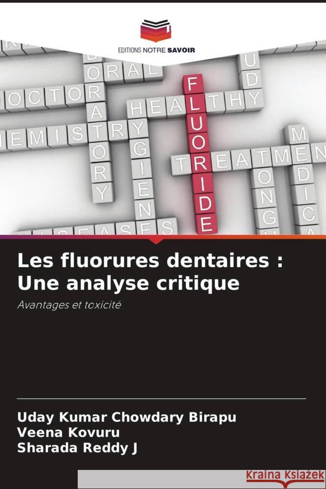 Les fluorures dentaires : Une analyse critique Birapu, Uday Kumar Chowdary, Kovuru, Veena, J, Sharada Reddy 9786206320180